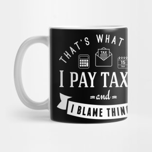 I PAY TAXES Mug